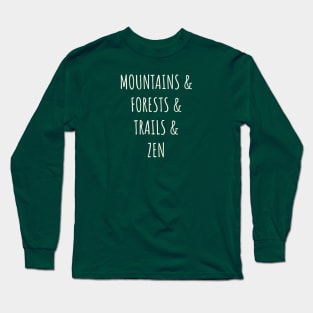 Mountains, Forests, Trails, & Zen Long Sleeve T-Shirt